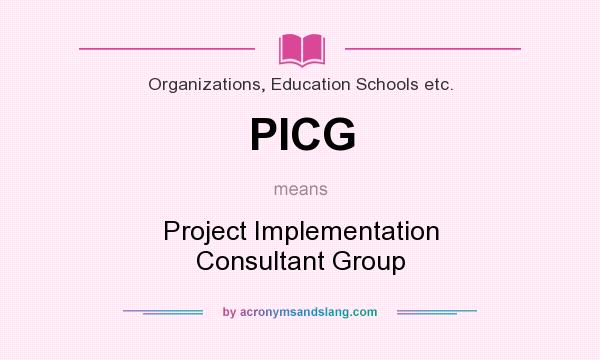 What does PICG mean? It stands for Project Implementation Consultant Group