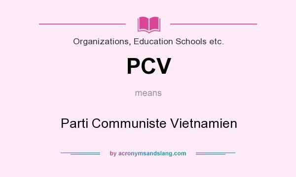 What does PCV mean? It stands for Parti Communiste Vietnamien