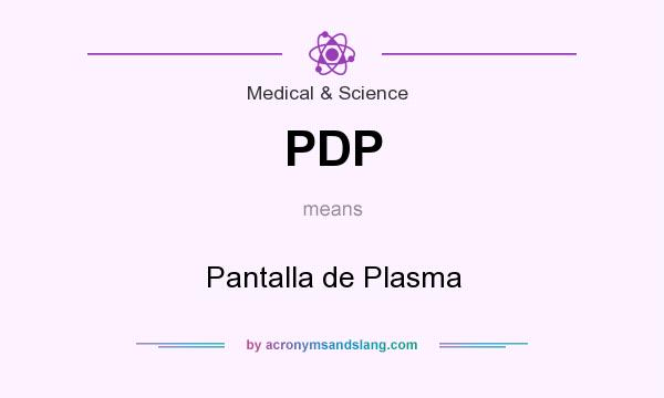 What does PDP mean? It stands for Pantalla de Plasma