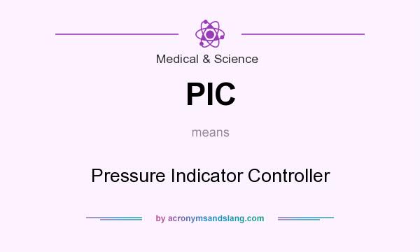 What does PIC mean? It stands for Pressure Indicator Controller