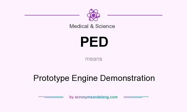 What does PED mean? It stands for Prototype Engine Demonstration