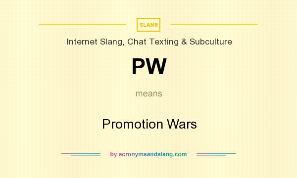 What does PW mean? It stands for Promotion Wars