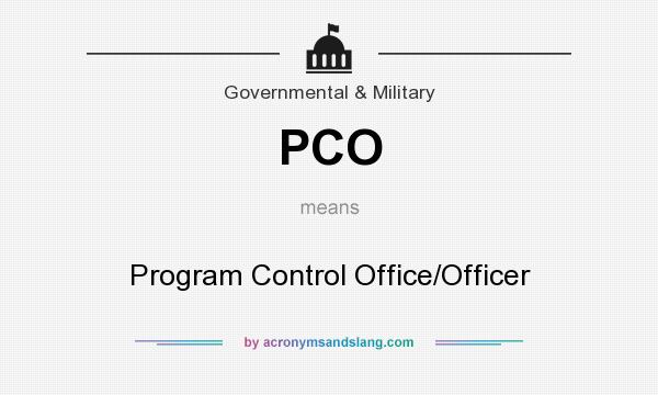 What does PCO mean? It stands for Program Control Office/Officer