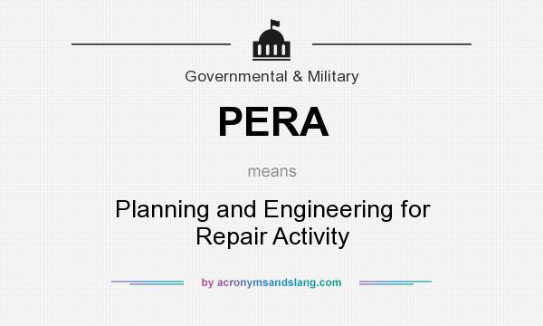 What does PERA mean? It stands for Planning and Engineering for Repair Activity