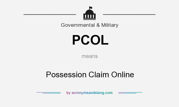 What does PCOL mean? It stands for Possession Claim Online