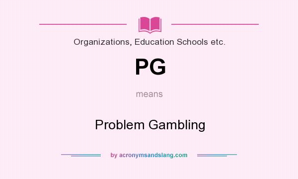 What does PG mean? It stands for Problem Gambling