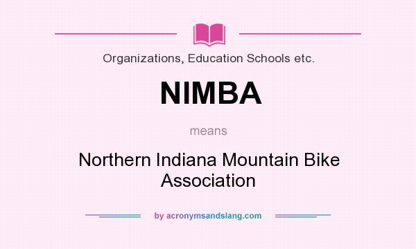 What does NIMBA mean? It stands for Northern Indiana Mountain Bike Association