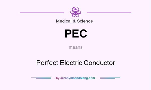 What does PEC mean? It stands for Perfect Electric Conductor