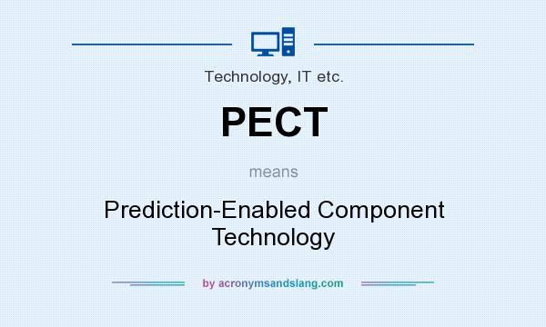 What does PECT mean? It stands for Prediction-Enabled Component Technology