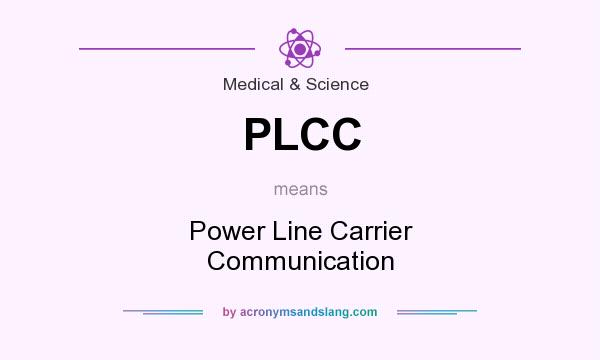 What does PLCC mean? It stands for Power Line Carrier Communication