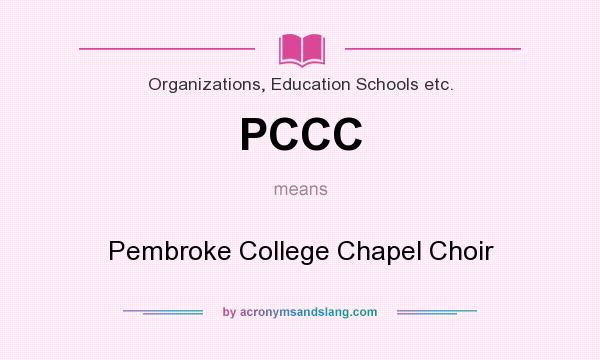 What does PCCC mean? It stands for Pembroke College Chapel Choir