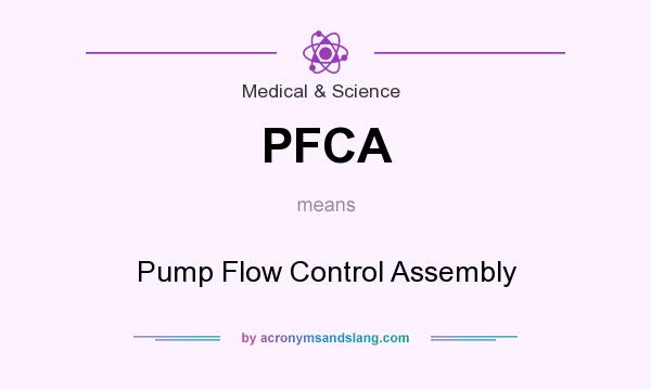 What does PFCA mean? It stands for Pump Flow Control Assembly