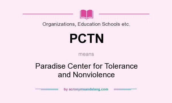 What does PCTN mean? It stands for Paradise Center for Tolerance and Nonviolence