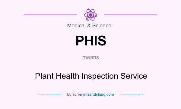 What does PHIS mean? It stands for Plant Health Inspection Service