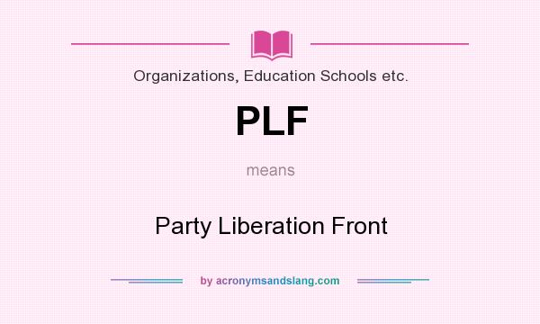 What does PLF mean? It stands for Party Liberation Front
