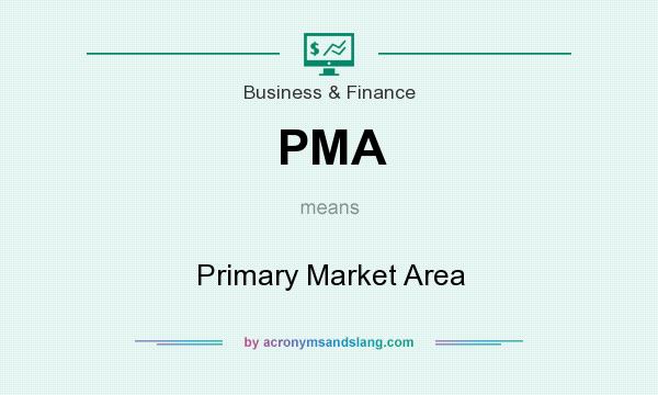 What does PMA mean? It stands for Primary Market Area