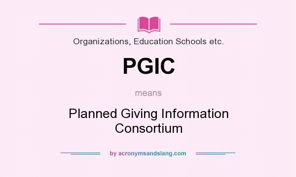 What does PGIC mean? It stands for Planned Giving Information Consortium