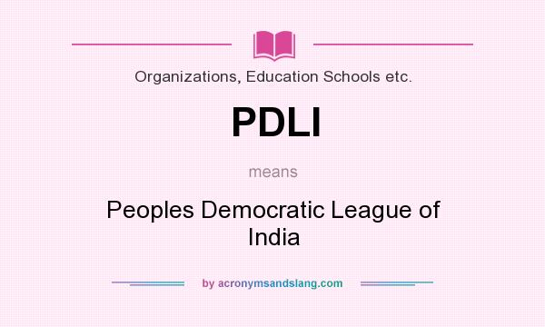 What does PDLI mean? It stands for Peoples Democratic League of India