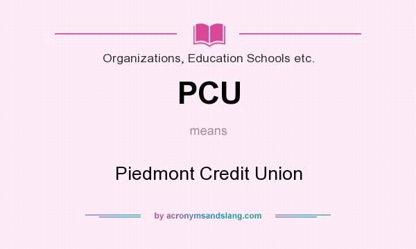 What does PCU mean? It stands for Piedmont Credit Union