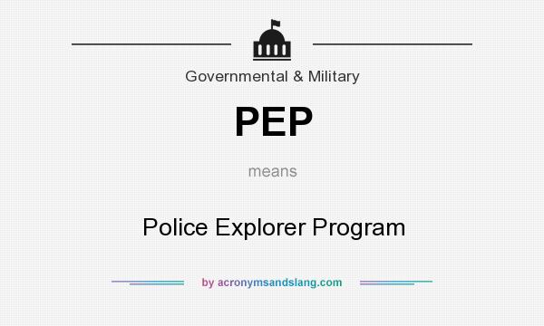 What does PEP mean? It stands for Police Explorer Program