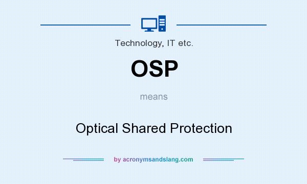 What does OSP mean? It stands for Optical Shared Protection