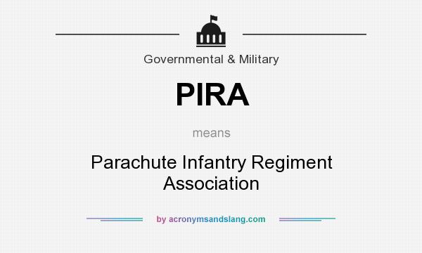 What does PIRA mean? It stands for Parachute Infantry Regiment Association