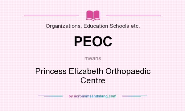 What does PEOC mean? It stands for Princess Elizabeth Orthopaedic Centre