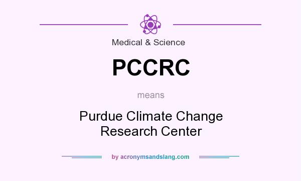 What does PCCRC mean? It stands for Purdue Climate Change Research Center