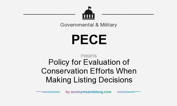 What does PECE mean? It stands for Policy for Evaluation of Conservation Efforts When Making Listing Decisions
