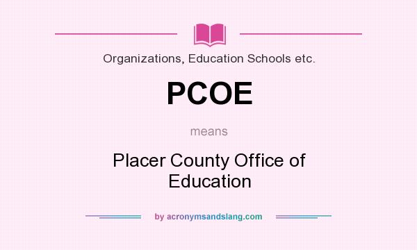 What does PCOE mean? It stands for Placer County Office of Education