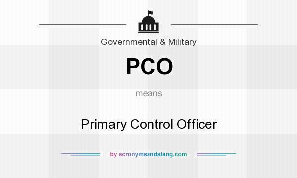 What does PCO mean? It stands for Primary Control Officer