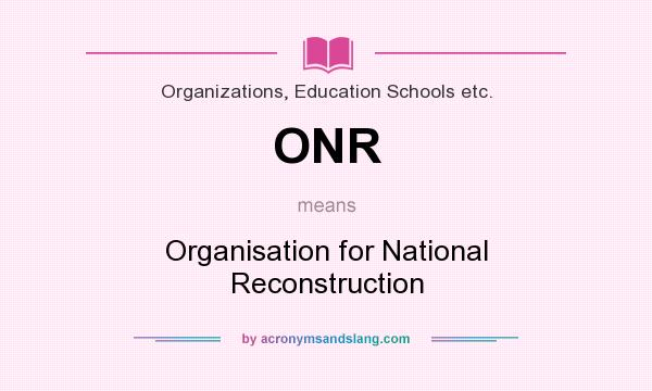 What does ONR mean? It stands for Organisation for National Reconstruction
