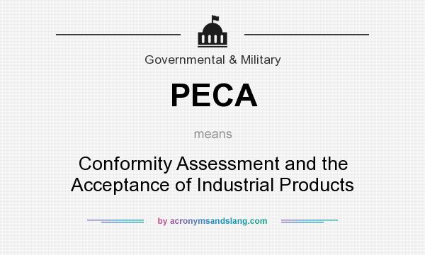 What does PECA mean? It stands for Conformity Assessment and the Acceptance of Industrial Products