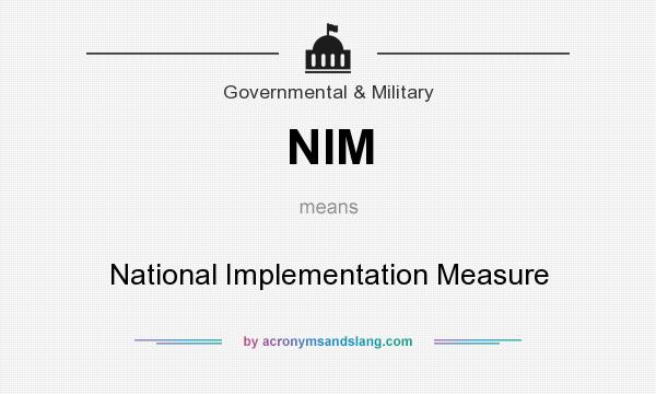 What does NIM mean? It stands for National Implementation Measure