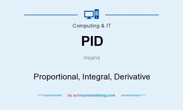 What does PID mean? It stands for Proportional, Integral, Derivative