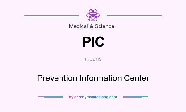 What does PIC mean? It stands for Prevention Information Center