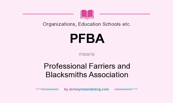 What does PFBA mean? It stands for Professional Farriers and Blacksmiths Association