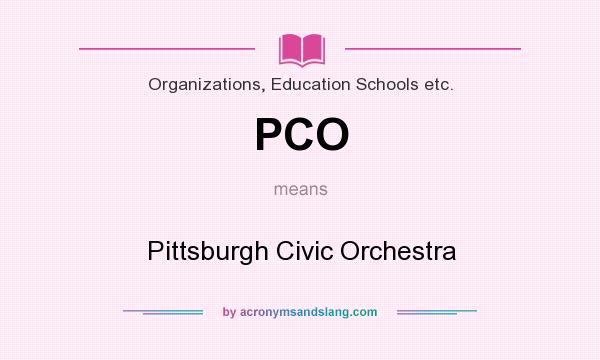 What does PCO mean? It stands for Pittsburgh Civic Orchestra