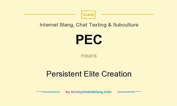 What does PEC mean? It stands for Persistent Elite Creation