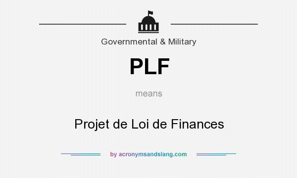 What does PLF mean? It stands for Projet de Loi de Finances