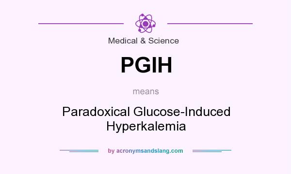 What does PGIH mean? It stands for Paradoxical Glucose-Induced Hyperkalemia