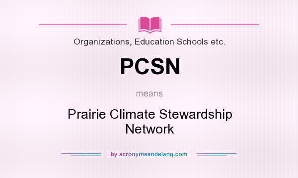 What does PCSN mean? It stands for Prairie Climate Stewardship Network