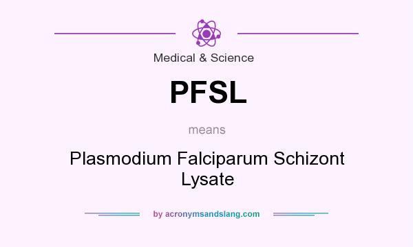 What does PFSL mean? It stands for Plasmodium Falciparum Schizont Lysate