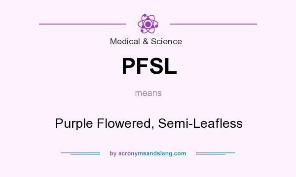 What does PFSL mean? It stands for Purple Flowered, Semi-Leafless