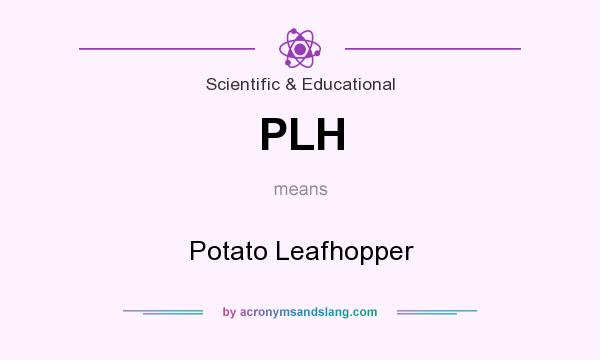What does PLH mean? It stands for Potato Leafhopper