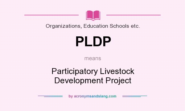 What does PLDP mean? It stands for Participatory Livestock Development Project