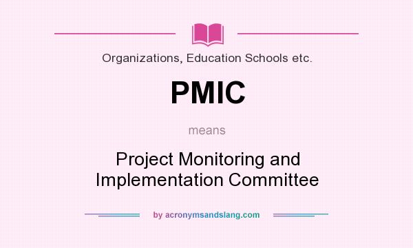 What does PMIC mean? It stands for Project Monitoring and Implementation Committee