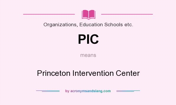 What does PIC mean? It stands for Princeton Intervention Center