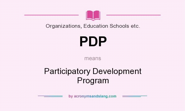 What does PDP mean? It stands for Participatory Development Program