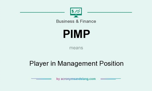 What does PIMP mean? It stands for Player in Management Position